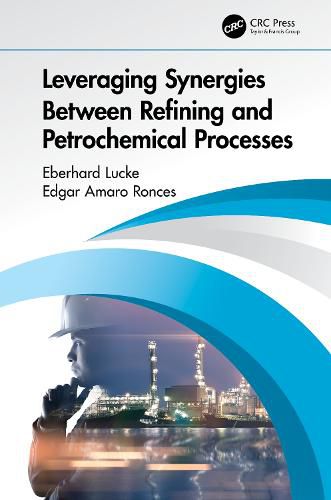 Cover image for Leveraging Synergies Between Refining and Petrochemical Processes