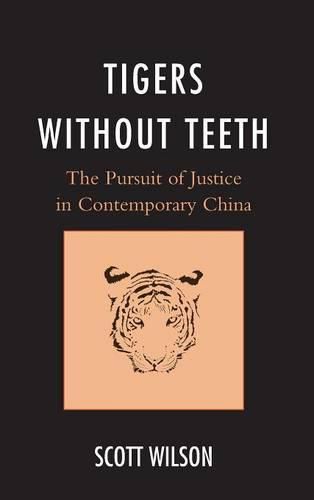 Tigers without Teeth: The Pursuit of Justice in Contemporary China