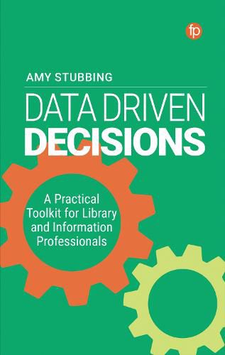 Cover image for Data-Driven Decisions: A Practical Toolkit for Librarians and Information Professionals
