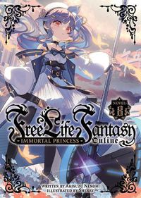 Cover image for Free Life Fantasy Online: Immortal Princess (Light Novel) Vol. 8