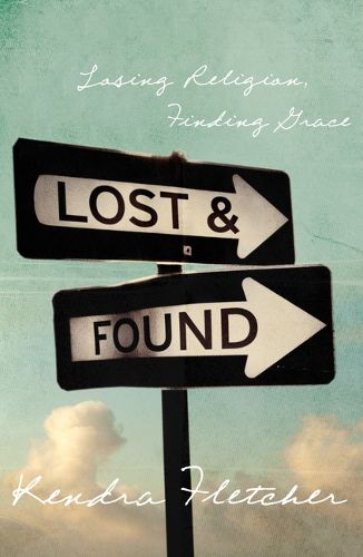 Cover image for Lost and Found: Losing Religion, Finding Grace