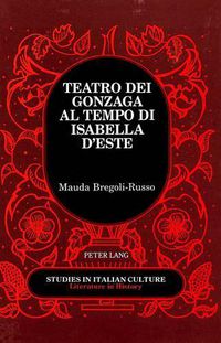 Cover image for Teatro dei Gonzaga al Tempo di Isabella D'este