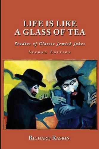 Life is Like a Glass of Tea: Studies of Classic Jewish Jokes (Second Edition)