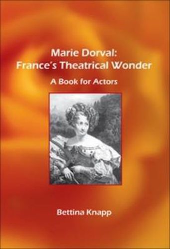 Cover image for Marie Dorval: France's Theatrical Wonder: A Book for Actors