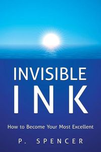 Cover image for Invisible Ink: How to Become Your Most Excellent