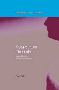 Cover image for Cyberculture Theorists: Manuel Castells and Donna Haraway