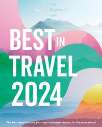 Cover image for Lonely Planet's Best in Travel 2024