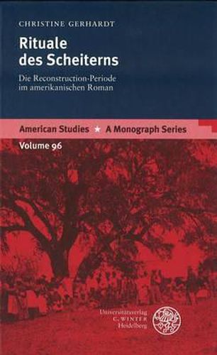 Cover image for Rituale Des Scheiterns: Die Reconstruction-Periode Im Amerikanischen Roman