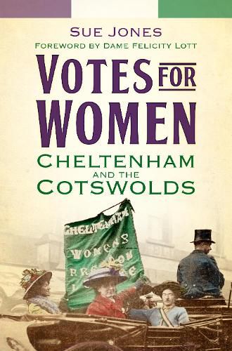 Cover image for Votes for Women: Cheltenham and the Cotswolds