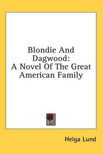 Blondie and Dagwood: A Novel of the Great American Family