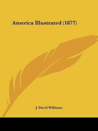 Cover image for America Illustrated (1877)