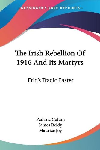 Cover image for The Irish Rebellion Of 1916 And Its Martyrs: Erin's Tragic Easter