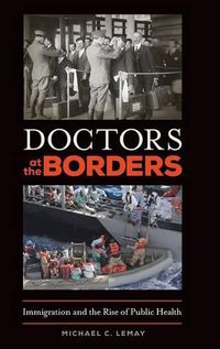 Cover image for Doctors at the Borders: Immigration and the Rise of Public Health