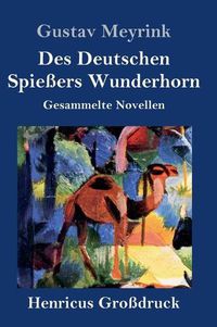 Cover image for Des Deutschen Spiessers Wunderhorn (Grossdruck): Gesammelte Novellen