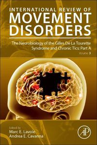 Cover image for The Neurobiology of the Gilles De La Tourette Syndrome and Chronic Tics: Part A