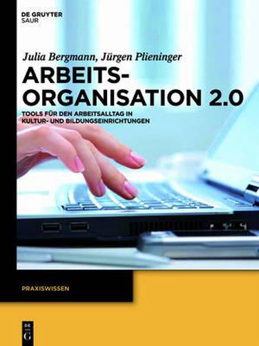 Cover image for Arbeitsorganisation 2.0: Tools Fur Den Arbeitsalltag in Kultur- Und Bildungseinrichtungen