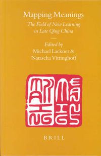 Cover image for Mapping Meanings: The Field of New Learning in Late Qing China