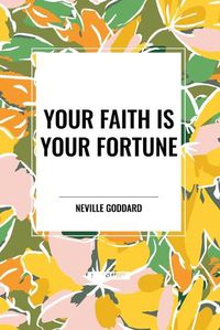 Cover image for Your Faith Is Your Fortune