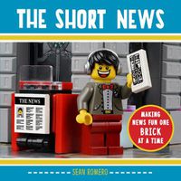 Cover image for The Short News: Making News Fun One Brick at a Time