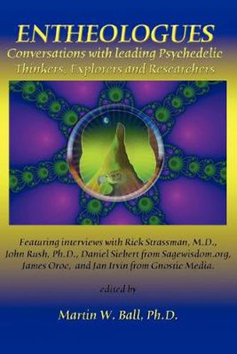 Cover image for Entheologues: Conversations with Leading Psychedelic Thinkers, Explorers and Researchers