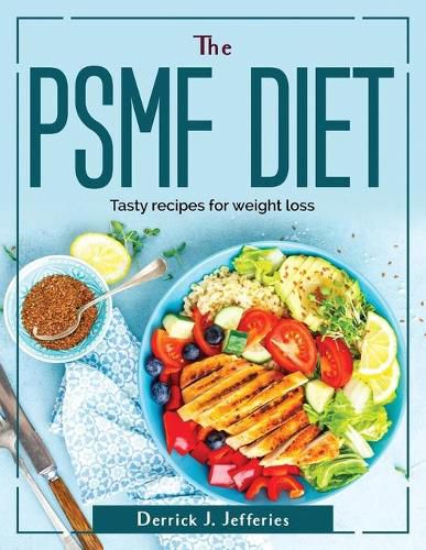 Cover image for The psmf diet: Tasty recipes for weight loss