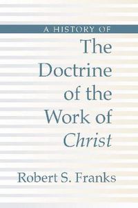 Cover image for History of the Doctrine of the Work of Christ