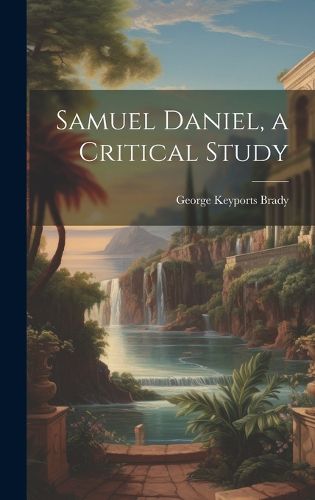 Samuel Daniel, a Critical Study