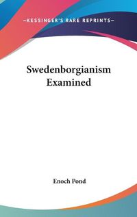 Cover image for Swedenborgianism Examined