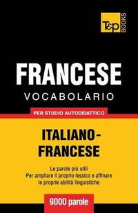 Cover image for Vocabolario Italiano-Francese per studio autodidattico - 9000 parole