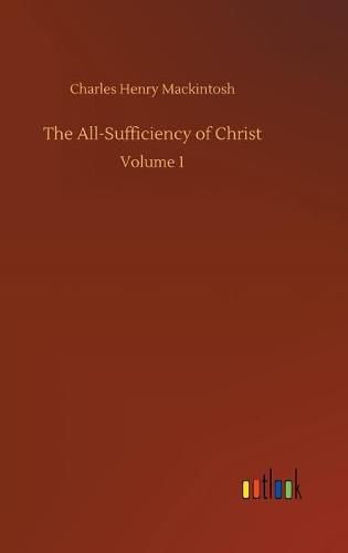 The All-Sufficiency of Christ: Volume 1