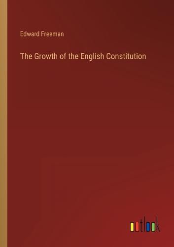 Cover image for The Growth of the English Constitution