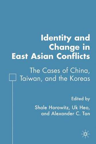 Cover image for Identity and Change in East Asian Conflicts: The Cases of China, Taiwan, and the Koreas