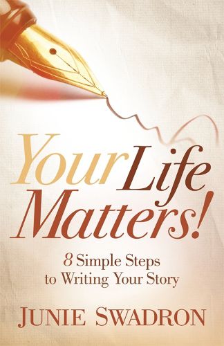 Cover image for Your Life Matters: 8 Simple Steps to Writing Your Story