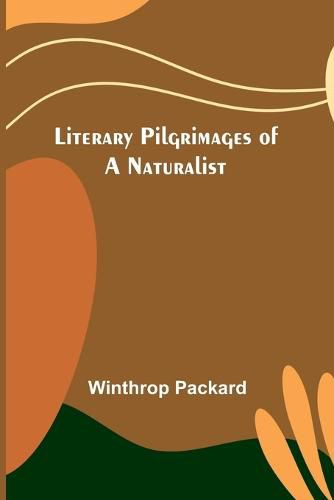 Literary Pilgrimages of a Naturalist