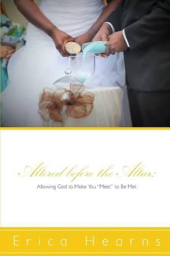 Cover image for Altered Before the Altar: Allowing God to Make You  meet  to Be Met