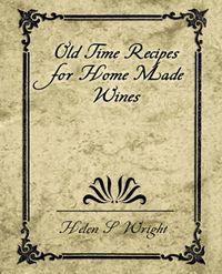 Cover image for Old Time Recipes for Home Made Wines