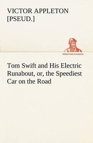 Cover image for Tom Swift and His Electric Runabout, or, the Speediest Car on the Road