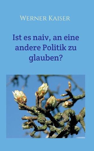 Cover image for Ist es naiv, an eine andere Politik zu glauben?