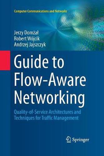 Cover image for Guide to Flow-Aware Networking: Quality-of-Service Architectures and Techniques for Traffic Management