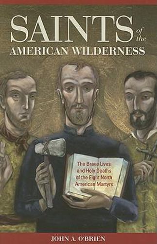 Cover image for Saints of the American Wilderness: The Brave Lives and Holy Deaths of the Eight North American Martyrs