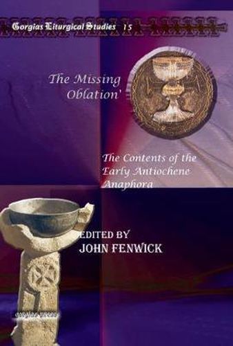 The Missing Oblation': The Contents of the Early Antiochene Anaphora