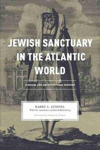 Jewish Sanctuary in the Atlantic World: A Social and Architectural History