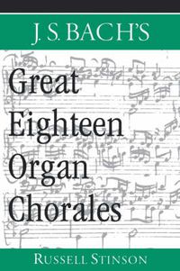 Cover image for J.S. Bach's Great Eighteen Organ Chorales