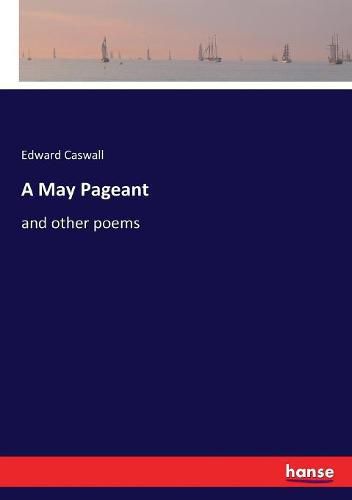 A May Pageant: and other poems