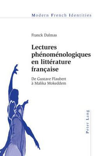 Cover image for Lectures Phaenomaenologiques En Littaerature Franethcaise: De Gustave Flaubert Aa Malika Mokeddem