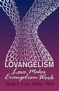 Cover image for Lovangelism: Love Makes Evangelism Work