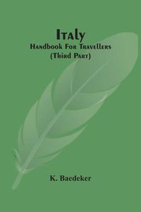 Cover image for Italy; Handbook For Travellers (Third Part)