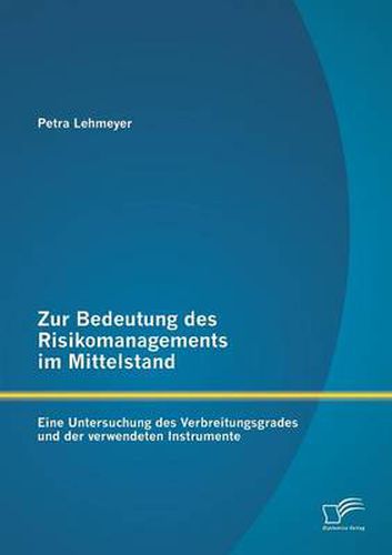 Cover image for Zur Bedeutung des Risikomanagements im Mittelstand: Eine Untersuchung des Verbreitungsgrades und der verwendeten Instrumente