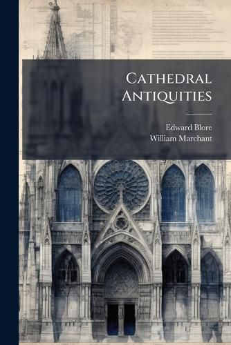Cover image for Cathedral Antiquities: Winchester, Lichfield, and Hereford