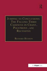 Cover image for Jumping to Conclusions: The Falling-Third Cadences in Chant, Polyphony, and Recitative